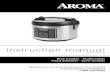 instruction manual - Aroma Housewares...Contact Aroma ® customer service for examination, repair or adjustment. 8. The use of accessory attachments not recommended by Aroma ® Housewares