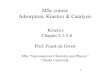 MSc course Adsorption, Kinetics & Catalysis · 2012. 2. 19. · Adsorption, Kinetics & Catalysis Kinetics Chapter 2.1-2.6 Prof. Frank de Groot MSc “Nanomaterials Chemistry and Physics”