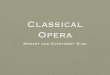 Classical Opera - Scott Foglesongscottfoglesong.com/music_27/classical/opera/classical... · 2018. 4. 17. · Opera Seria • As in the Baroque • Arias and Recitatives • History