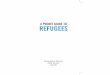 A POCKET GUIDE TO REFUGEES - UNHCRtion) is completed. In most countries, this could be a lengthy process. REFUGEES A refugee is a person who has fled his/her country owing to well-founded