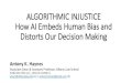 ALGORITHMIC INJUSTICE How AI Embeds Human Bias and ...Add four legs. Houston Fed'n of Teachers, Local 2415 v. Houston Independent School District (HISD), 251 F. Supp. 3d 1168 (S.D