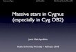 Massive stars in Cygnus (especially in Cyg OB2) · 2018. 2. 22. · Massive stars in Cygnus Jesús Maíz Apellániz Keele University, Thursday 1 February 2018 Some interesting massive