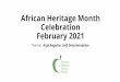 African Heritage Month Celebration February 2021 PP_ African...•10:00 am –4:00 pm •The theme of the Know Your Worth Conference this year is Black Resistance. •This will provide