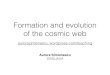 Formation and evolution of the cosmic web - Aurora Simionescu...Charles Messier catalogued catalogued all extended nebulae producing a list of 103 objects by 1784 (ﬁnal list today