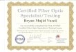 LIU Instructor Signature 2087119 CFOT # Certified Fiber Optic … · 2018. 11. 9. · Certified Fiber Optic Specialist/ Testing Bryan Majid Vazeii has successfully completed the FOA,