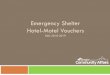 Emergency Shelter Hotel-Motel Vouchers...Hotel-Motel Vouchers Overview ... An oral statement by the individual or head of household that the owner or renter of the housing in which