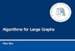 Algorithms for Large Graphs - hu-berlin.de€¦ · Adaptive and Self-Organizing Systems (SASO), 2013 IEEE 7th International Conference on. IEEE, 2013. IEEE, 2013. Marc Bux: Algorithms