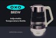 Adjustable Temperature Kettle - OXO · 2020. 11. 6. · Type Green & White Tea Oolong Tea Black Tea & Coffee Herbal Tea Boiling Water Suggested Temperature 175°F/80°C 195°F/90°C