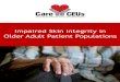 Impaired Skin Integrity in Older Adult Patient Populations · 2020. 6. 9. · Impaired skin integrity can lead to infection, impaired mobility, loss of functionality, loss of limb(s)