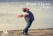 Peer Gynt...Henrik Ibsen’s Peer Gynt has inspired artists from all over the world, having been adapted to ballet and opera productions - and much more. Edvard Grieg’s Peer Gynt