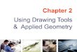 Chapter 02 Using Drawing Tools · 2018. 3. 4. · Chapter 2 Using Drawing Tools & Applied Geometry. TOPICS Preparation of Tools. Using of Tools Applied Geometry. Preparation of Tools