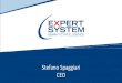 Stefano Spaggiari CEO - Expert System · Stefano Spaggiari CEO Expert System is the largest European vendor of Cognitive Computing & Text Analytics software and solutions International