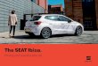 The SEAT Ibiza.1 as standard, you’re always in control. Model shown: Ibiza FR in Mystery Blue metallic paint. 01 02 From £18,705 * 01. 7" ‘Dynamic’ alloy wheels.1 02. Nora Black