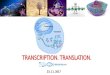 TRANSCRIPTION. TRANSLATION. · 2018. 8. 5. · Transcription p 288-293 Translation p 293-297 DNA structure p 270 - 277 p 277 –282 p 282 - 288. THE CENTRAL DOGMA •Flow of the genetic