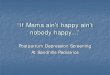 “If Mama ain’t happy ain’t nobody happy” · PDF file 2015. 12. 1. · “If Mama ain’t happy ain’t ... The Edinburgh Postpartum Depression Scale is a simple, 10 - question