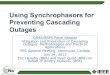 Using Synchrophasors for Preventing Cascading Outages...2013/08/05  · Using Synchrophasors for Preventing Cascading Outages CAMS/RRPA Panel Session Mitigation and Prevention of Cascading