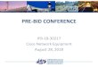 PRE BID CONFERENCE · 2018. 9. 4. · IFB-18-30217: Cisco Network Equipment On-Line Resources • The Pre‐Proposal Conference Attendees List and this presentation will be posted