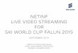 NetInf Live Video Streaming for - Uppsala Universityit.uu.se/edu/course/homepage/projektDV/ht14/Falun... · 2014. 9. 3. · FIS/Falu VM 2015 Ski Race Mixed Zone Main Broadcast Production,