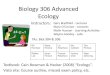 Biology 306 Advanced Ecology · 2011. 5. 13. · Biology 306 Advanced Ecology Gary Bradfield - Lectures Mary O’Connor - Lectures Malin Hansen - Learning Activities Wayne Goodey