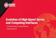 Evolution of High-Speed Server and Computing InterfacesB5... · 2019. 5. 31. · 2.0, 3.0, 3.1 Optical WAN Stefan Loeffler Contributor OIF, ITU, IEC PAM4 (Opt), CEI 3.1 MIPI Roland
