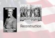 Reconstruction - Mrs. Faught's Class Website...Reconstruction Overview •Reconstruction (1865-1877), the turbulent era following the Civil War, was the effort to reintegrate Southern