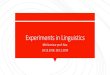 Experiments in Psycholinguistics Neurolinguistics Cognitive linguistics Sociolinguistics Core linguistics: