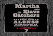 MARTHA AND THE SLAVE CATCHERS a tudy uide Martha Slave … · 2019. 3. 26. · MARTHA AND THE SLAVE CATCHERS a study guide 4 PART TWO: PRIMING THE PUMP 1. PREPARING THE CLASSROOM
