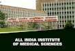 All India Institute of Medical Science, Delhi (AIIMS)