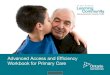 Advanced Access and Efficiency Workbook for Primary Care · 2019. 11. 21. · This workbook is the result of the efforts of the Health Quality Ontario (HQO) (formerly Quality Improvement