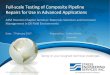 ASM Houston Chapter - Full-scale Testing of Composite Pipeline Repairs for Use … · 2017. 2. 10. · Full-scale Testing of Composite Pipeline Repairs for Use in Advanced Applications