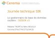 Journée technique SIR - Cerema · 2018. 2. 6. · Architecture technique Principe général ISIDOR V3 Open layers. JT SIR 25/04/17 - ISIDOR 26 ISIDOR v3 Principales fonctionnalités
