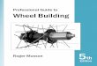 Professional Guide to Wheel Building - poohitan · 2019. 5. 10. · 6 Professional Guide to Wheel Building Types of wheels covered This book covers all types of wheels; road, mountain