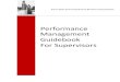 Performance Management Guidebook for Supervisors...supervisor, succeed as well. Simply put, performance . evaluation . and . management . are important components of the supervisor-employee