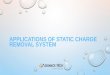 Applications of Static Charge Removal System
