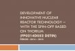 Development of Innovative Nuclear Reactor Technology ...€¦ · Problem Statement – the case for Thorium in Malaysia Proliferation Resistance: 3 times more abundance than uranium,