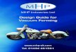 Design Guide for Vacuum Forming - MHP Industries · 2020. 1. 31. · A Design Guide to Vacuum Forming The Vacuum Forming Process This is the process of moulding extruded plastic sheets