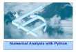 Numerical Analysis with Python · 2020. 6. 9. · Introduction to Numerical Analysis • ‘Numerical methods are techniques by which mathematical problems are formulated so that