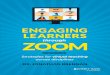 Engaging Learners through Zoom · 2020. 9. 26. · Engaging Learners through Zoom is like a banquet of ideas for polls, chats, breakout rooms, using the main session as a central