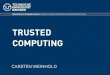 TRUSTED COMPUTING - TU Dresdenos.inf.tu-dresden.de/Studium/KMB/WS2012/12-Trusted... · 2013. 1. 8. · TPM is cryptographic coprocessor: ... TPM life cycle, platform requirements