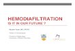 HEMODIAFILTRATION Is It Worth It? - BC Renal...dialysis HISTORY OF HDF 1947 1960’s 1970’s 1980-1990’s first ultrafilter in dogs first hemofiltration in humans first hemodiafiltration