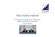 Where to Post-Troika (PT) - Portal GOV.SI · 2014. 7. 7. · Troika Focus 2010-2013 Financial Stability Public Debt Sustainability Troika identified dearth of evidence/analysis in