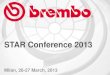 STAR Conference 2013 - Brembo 03 27...brembo / 26-27 March 2013 "Strictly Confidential. © Brembo S.p.A. reserves all rights of use and disposal, under the protection of the law, also