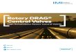 Rotary DRAG® Control Valves...Unlike other manufacturers’ designs, IMI Rotary DRAG ®’s shutoff seat is completely isolated from the throttling area; guaranteeing repeatable shutoff