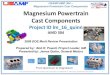 Magnesium Powertrain Cast Components...or loosening of bolts •No corrosion or abnormal noise and vibration Normal piston wear USAMP AMD 304 – Magnesium Powertrain Cast Components