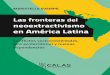 Las fronteras del neoextractivismo en América Latina ......diálogos desde múltiples disciplinas y puntos de vista. Más allá de esto, el objetivo de esta serie es buscar caminos