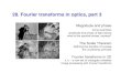 28. Fourier transforms in optics, part 3 · 28. Fourier transforms in optics, part 3 Magnitude and phase some examples amplitude and phase of light waves what is the spectral phase,