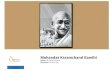 Mohandas Karamchand Gandhi · 2020. 12. 31. · His name was Mohandas Karamchand Gandhi, a Gujarati Bania. His father was Karamchand Gandhi who became the prime minister of Porbandar,