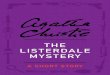 The Listerdale Mystery: A Short Story - Internet Archive Listerdale Mystery (stori… · The Listerdale Mystery About the Author The Agatha Christie Collection Copyright About the