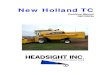 New Holland TC - Headsight...New Holland TC Combine Manual 09010303a i About Headsight Headsight Contact Info Headsight, Inc 3529 Fir Road Bremen, IN 46506 Phone:574-546-5022 Fax: