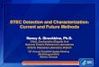STEC Detection and Characterization Current and Future ......Nancy A. Strockbine, Ph.D. Chief, Escherichia Shigella UnitNational Enteric Reference Laboratories Enteric Diseases Laboratory